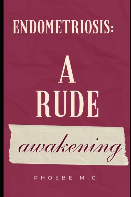M.C. - Endometriosis  A rude awakening - New paperback or softback