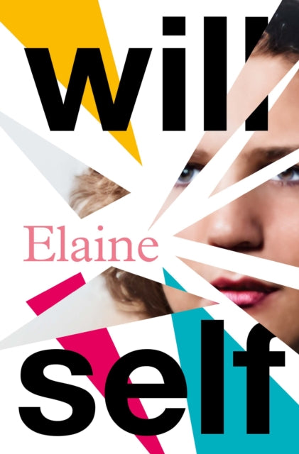 Will Self - Elaine - New Hardback