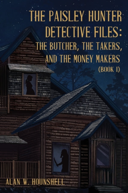 Hounshell - Paisley Hunter Detective Files  The Butcher, The Takers, A
