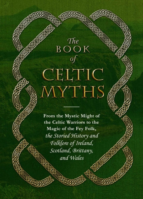 Adams Media - Book of Celtic Myths : From the Mystic Might of the Celt