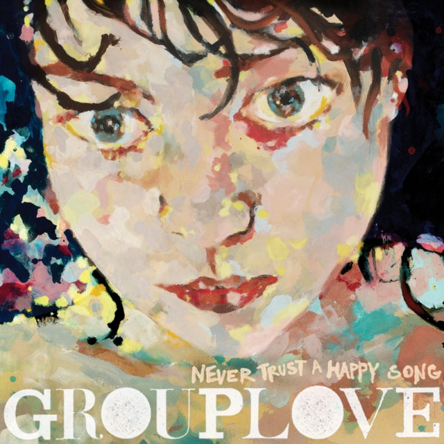 GROUPLOVE - NEVER TRUST A HAPPY SONG - Vinyl Record