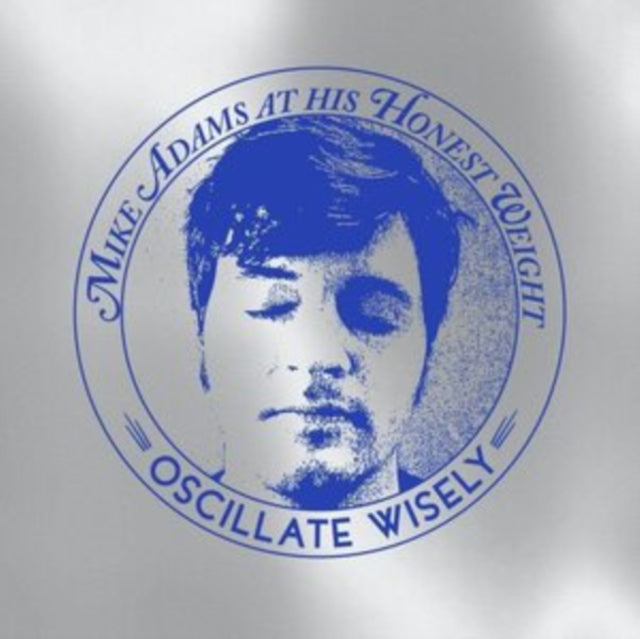 MIKE ADAMS AT HIS HO - OSCILLATE WISELY (10TH ANNIVERSARY EDITION) - C