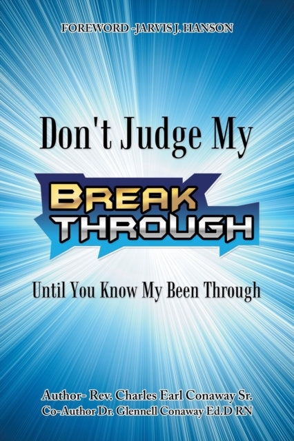Conaway Sr. - Don't Judge My  Break Through Until You Know My Been Thr