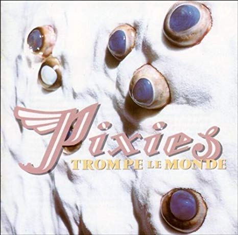 Pixies - Trompe Le Monde - New CD