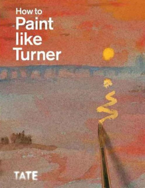 Nicola Moorby - How to Paint Like Turner - Paperback