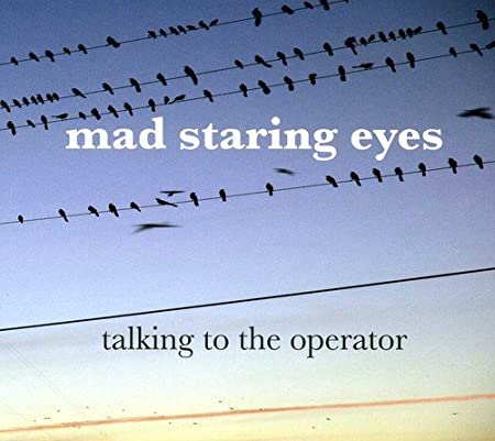 MAD STARING EYES - TALKING TO THE OPERATOR - CD
