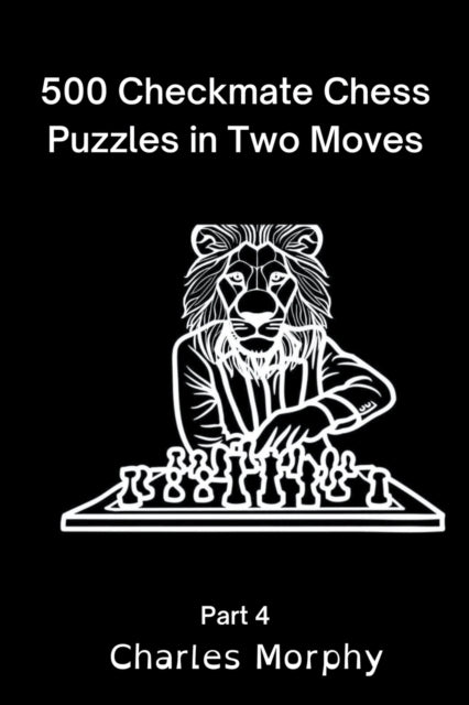 Morphy - 500 Checkmate Chess Puzzles in Two Moves, Part 4 - New paperb