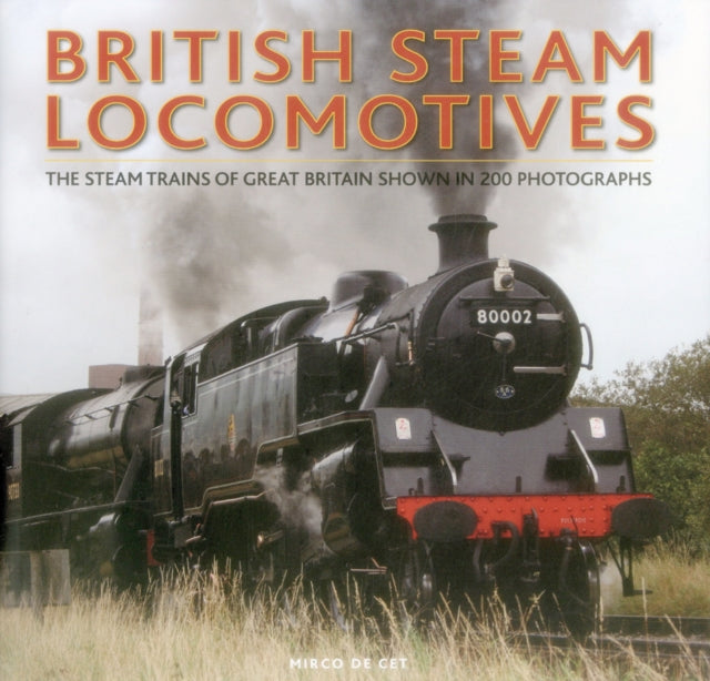 Mirco de Cet - British Steam Locomotives : The Steam Trains of Great B
