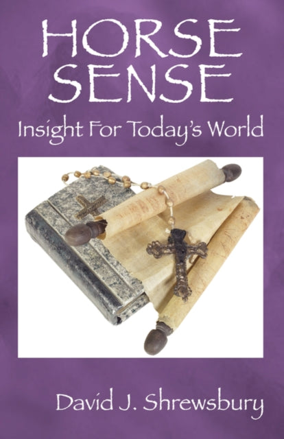 Shrewsbury - Horse Sense: Insight for Today's World - New paperback or