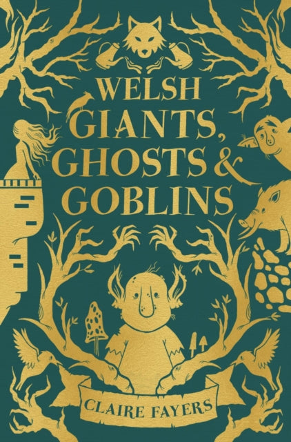 Claire Fayers - Welsh Giants, Ghosts and Goblins - Hardback