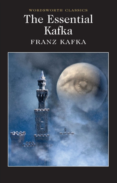 Franz Kafka - Essential Kafka : The Castle; The Trial; Metamorphosis a