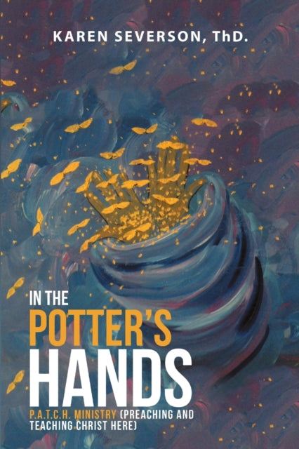 Severson - In the Potter's Hands  P.A.T.C.H. Ministry (Preaching And T