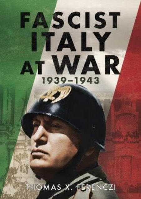 Thomas X. Ferenczi - Fascist Italy at War : 1939-1943 - Hardback