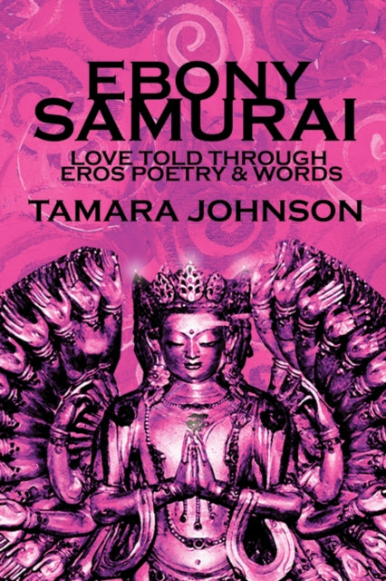 Johnson - EBONY SAMURAI  Love told through Eros Poetry  and  Words - N
