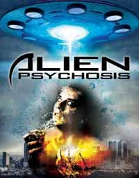 FEATURE FILM - ALIEN PSYCHOSIS - New DVD