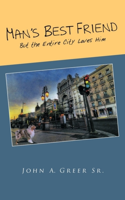 Greer Sr - Man's Best Friend  But the Entire City Loves Him - New pape