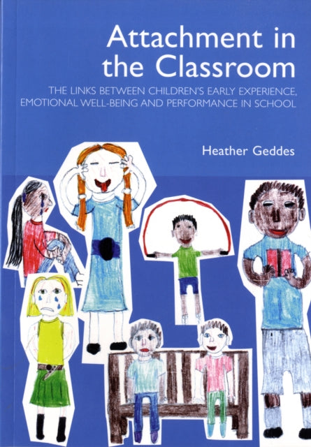 Heather Geddes - Attachment in the Classroom : A Practical Guide for S