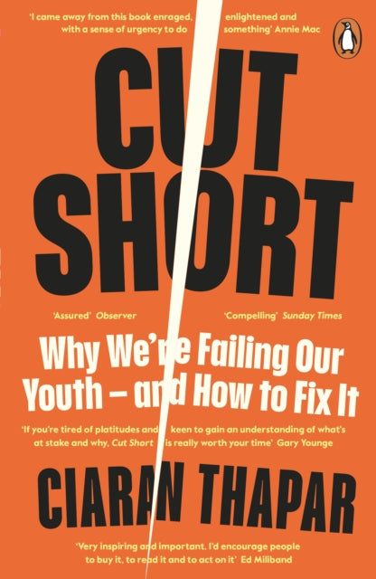Ciaran Thapar - Cut Short   Why we're failing our youth - and how