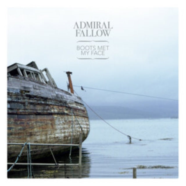 ADMIRAL FALLOW - BOOTS MET MY FACE - New CD