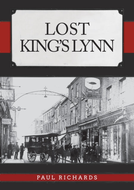 Paul Richards - Lost King&#39;s Lynn - New Paperback