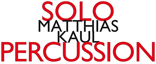 Matthias Kaul - Solopercussion - New CD