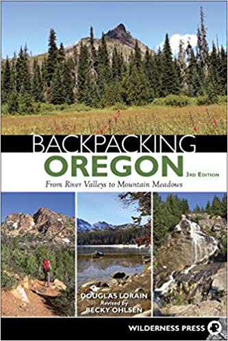 Douglas Lorain - Backpacking Oregon   From River Valleys to Mountain M