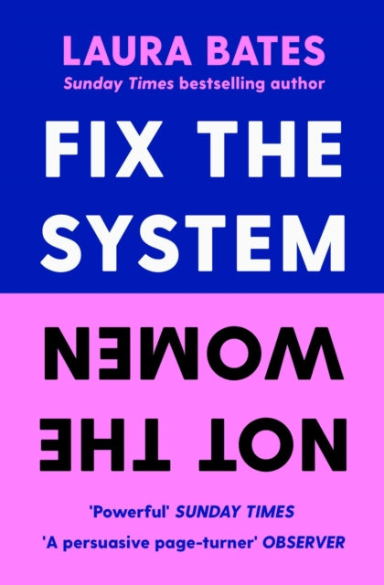 Laura Bates - Fix the System, Not the Women - Paperback
