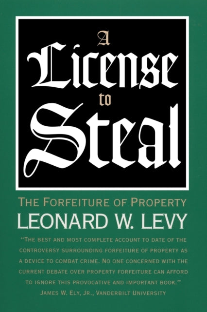 Levy - A License to Steal  The Forfeiture of Property - New paperback