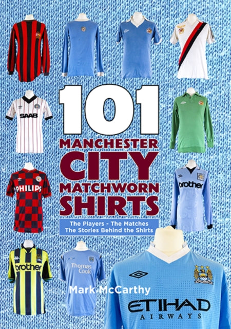 Mark McCarthy - 101 Manchester City Matchworn Shirts : The Players - T