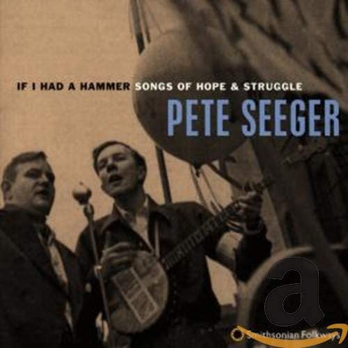 Pete Seeger - If I Had A Hammer: Songs Of Hope & Struggle - CD