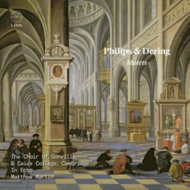 CHOIR OF GONVILLE & - PHILIPS & DERING MOTETS - CD