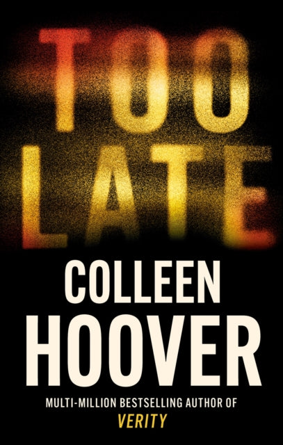 Colleen Hoover - Too Late   The darkest thriller of the year - New Pap