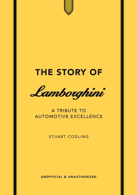 Stuart Codling - Story of Lamborghini : A tribute to automotive excell
