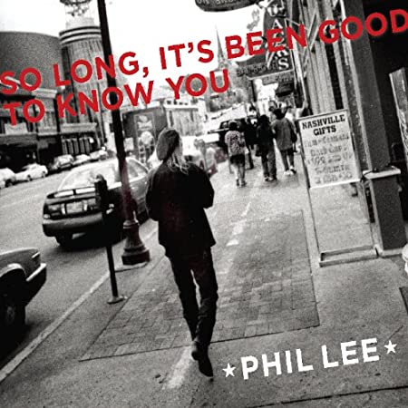 Phil Lee - So Long, It's Been Good To Know You - CD