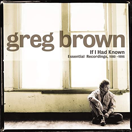 Greg Brown - If I Had Known: Essential Recordings Vol. 1, 1980-1996 - CD