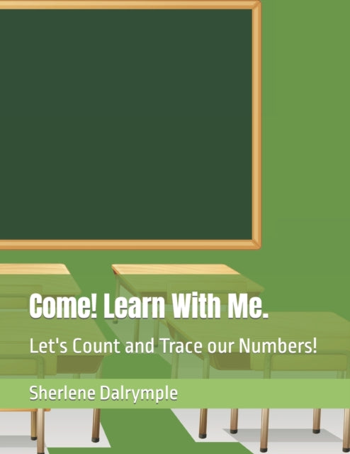 Dalrympl - Come! Learn With Me.   Let's Count and Trace our Numbers! -