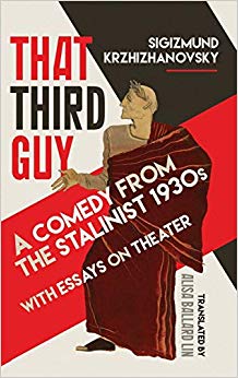 Sigizmund Krzhizhano - That Third Guy : A Comedy from the Stalinist 19