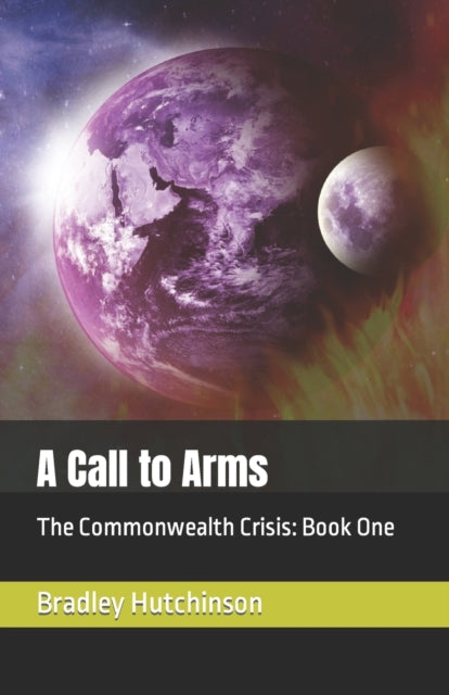 Hutchinson - A Call to Arms  The Commonwealth Crisis  Book One - New p