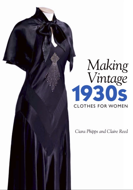 Claire Reed - Making Vintage 1930s Clothes for Women - Paperback