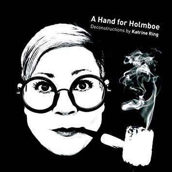 Katrine Ring - A Hand For Holmboe - Deconstructions By - CD