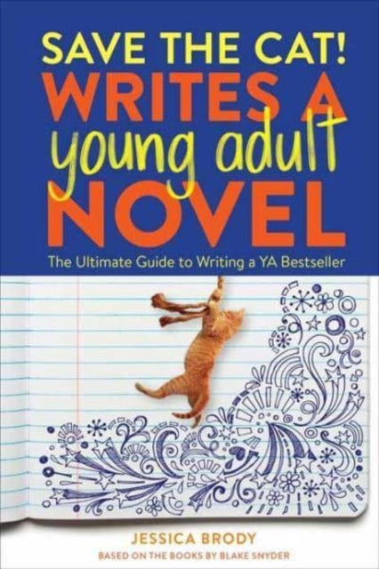 Jessica Brody - Save the Cat! Writes a Young Adult Novel : The Ultimat