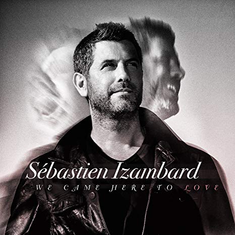 Sebastien Izambard - We Came Here To Love - New CD