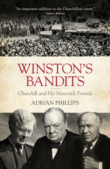 Adrian Phillips - Winston&#39;s Bandits : Churchill and His Maverick F