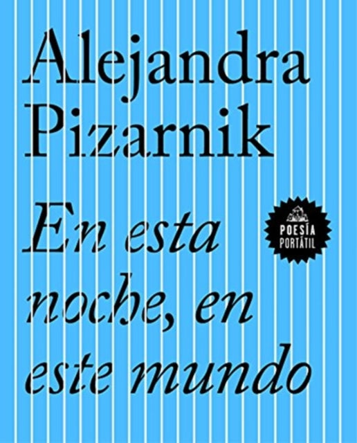 ALEJANDRA PIZARNIK - EN ESTA NOCHE EN ESTE MUNDO - New Paperback