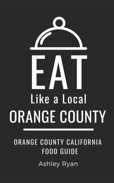 a Local - - Orange County   Orange County California Food Guide - New