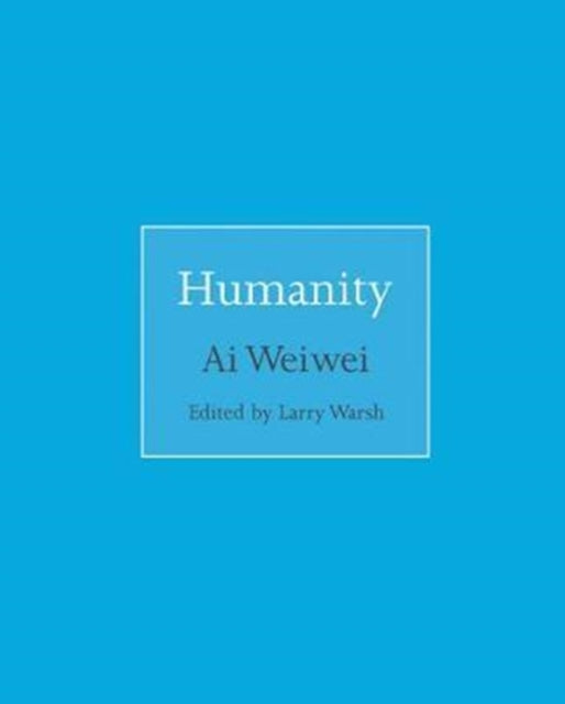 Ai Weiwei - Humanity - New Hardback