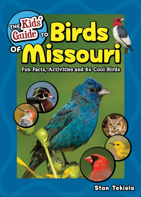 Stan Tekiela - Kids' Guide to Birds of Missouri : Fun Facts, Activ