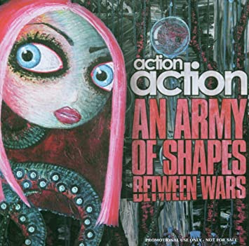 ACTION ACTION - AN ARMY OF SHAPES BETWEEN WARS - CD ALBUM