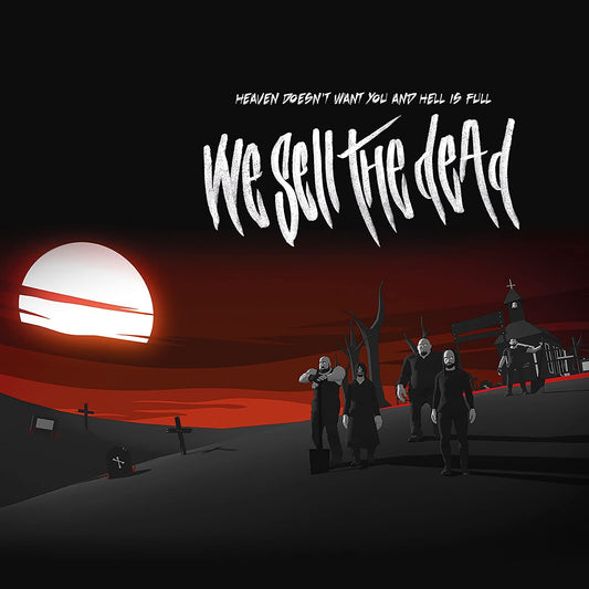 We Sell The Dead - Heaven Doesn't Want You And Hell Is Full - New CD