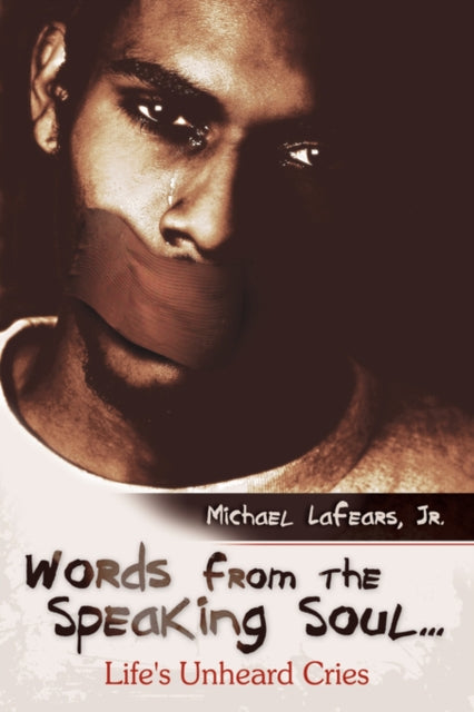 Lafears Jr. - Words from the Speaking Soul...  Life's Unheard Cries -